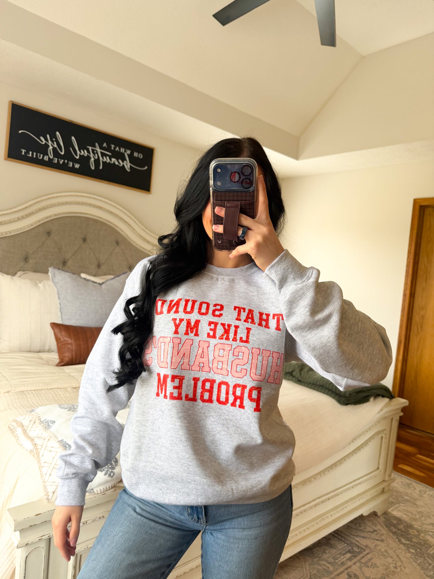 “That Sounds Like My Husbands Problem” Pullover