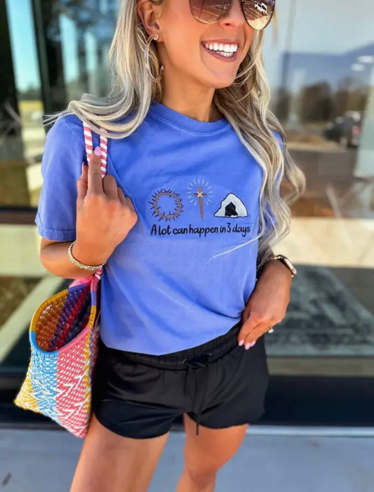 “Alot Can Happen In 3 Days” Graphic Tee